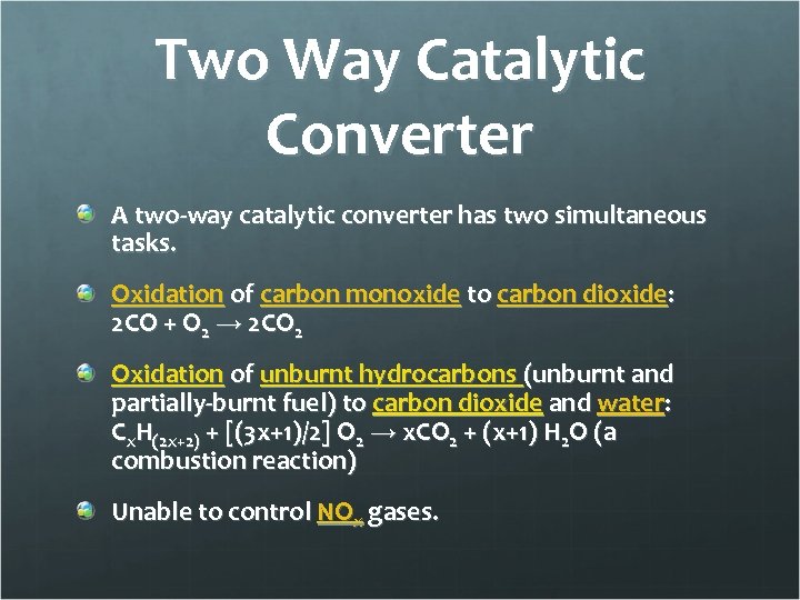 Two Way Catalytic Converter A two-way catalytic converter has two simultaneous tasks. Oxidation of