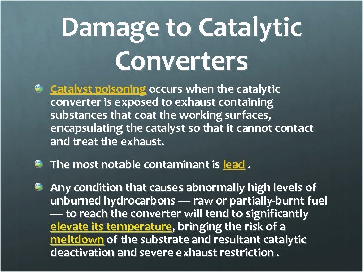 Damage to Catalytic Converters Catalyst poisoning occurs when the catalytic converter is exposed to