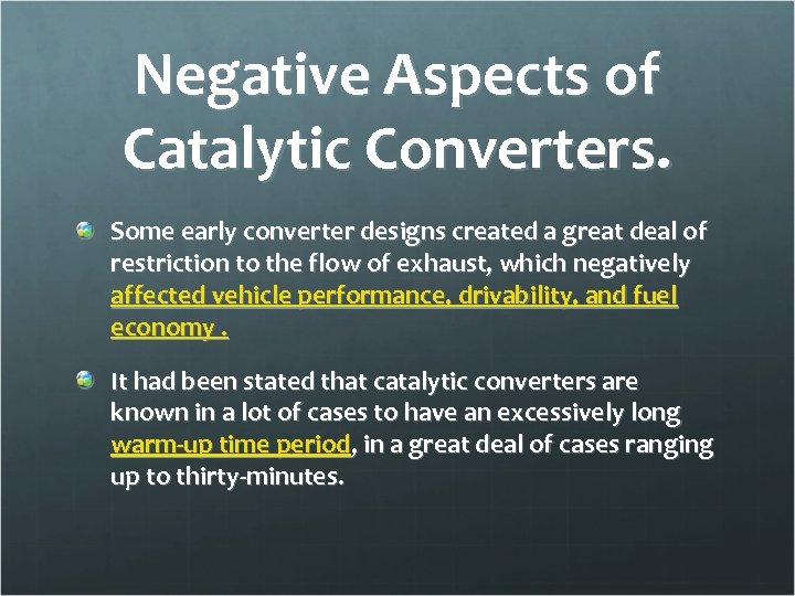 Negative Aspects of Catalytic Converters. Some early converter designs created a great deal of