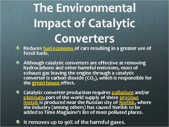 The Environmental Impact of Catalytic Converters Reduces fuel economy of cars resulting in a