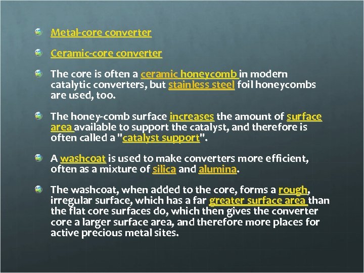 Metal-core converter Ceramic-core converter The core is often a ceramic honeycomb in modern catalytic