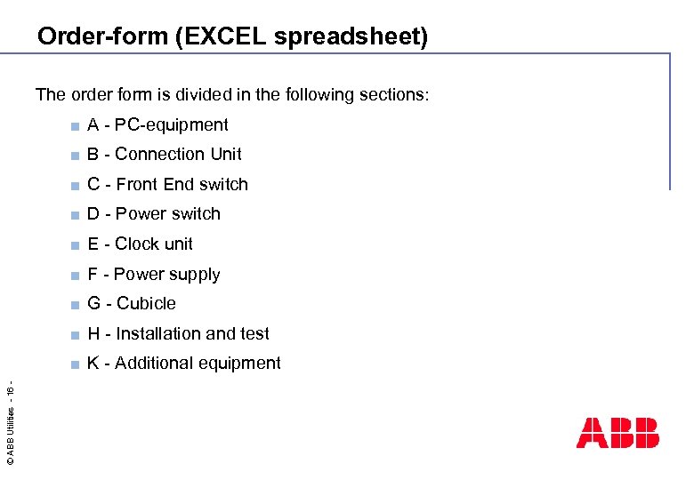 Order-form (EXCEL spreadsheet) The order form is divided in the following sections: A -