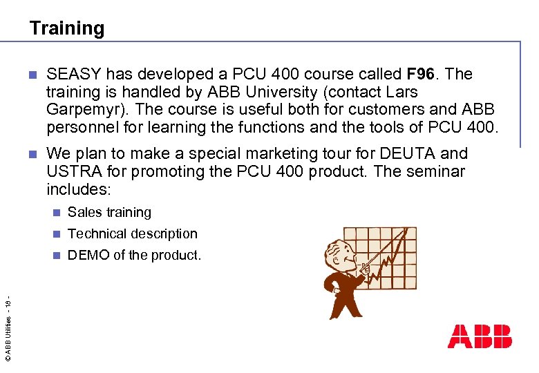 Training n SEASY has developed a PCU 400 course called F 96. The training