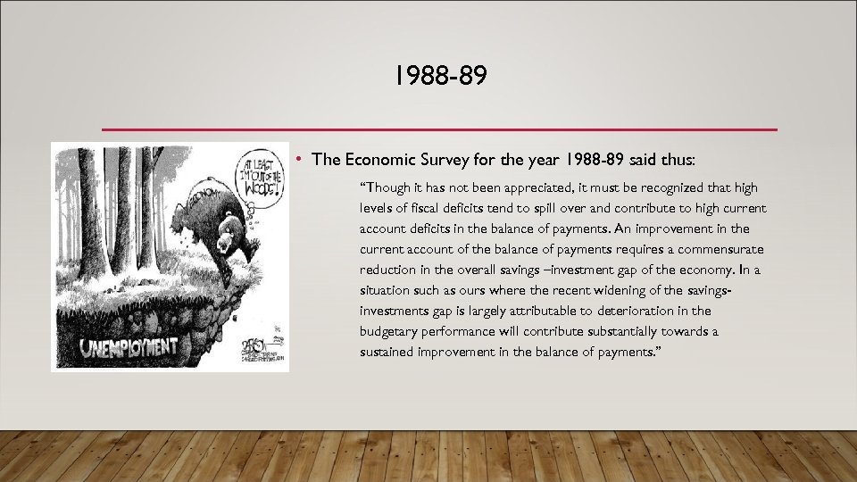 1988 -89 • The Economic Survey for the year 1988 -89 said thus: “Though