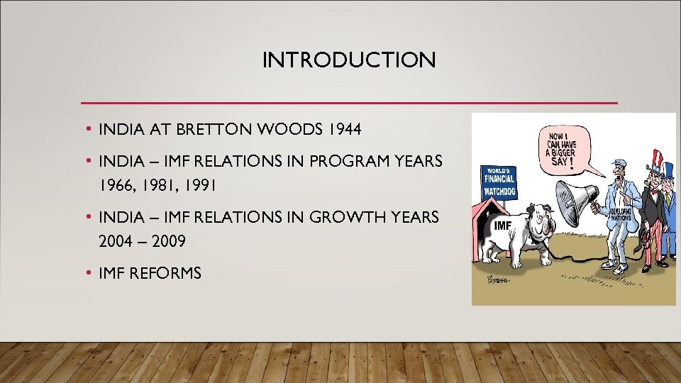 INTRODUCTION • INDIA AT BRETTON WOODS 1944 • INDIA – IMF RELATIONS IN PROGRAM