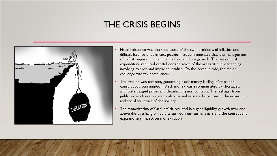 THE CRISIS BEGINS • Fiscal imbalance was the root cause of the twin problems