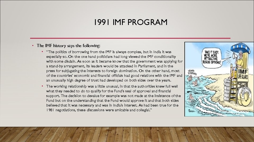 1991 IMF PROGRAM • The IMF history says the following: • “The politics of