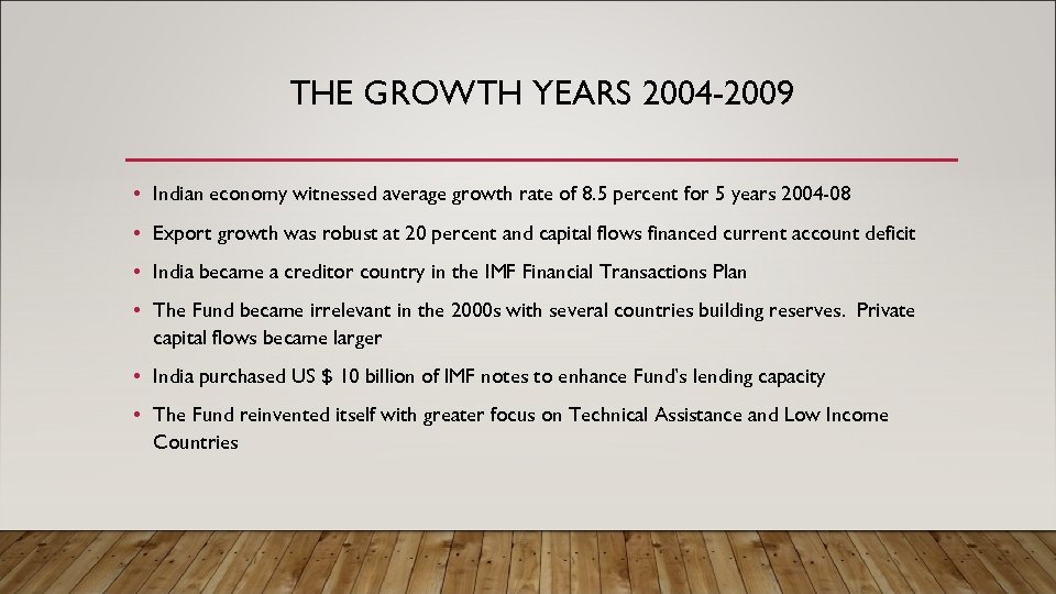 THE GROWTH YEARS 2004 -2009 • Indian economy witnessed average growth rate of 8.