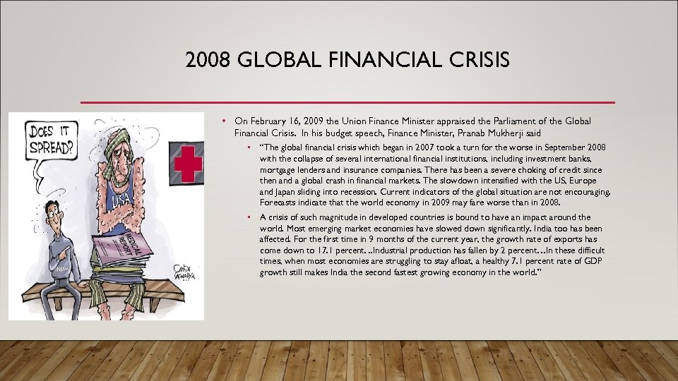 2008 GLOBAL FINANCIAL CRISIS • On February 16, 2009 the Union Finance Minister appraised