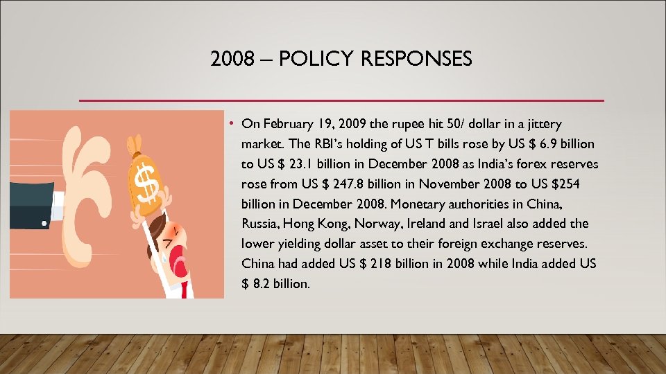 2008 – POLICY RESPONSES • On February 19, 2009 the rupee hit 50/ dollar
