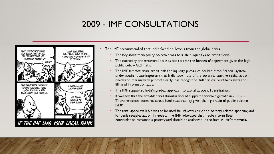 2009 - IMF CONSULTATIONS • The IMF recommended that India faced spillovers from the