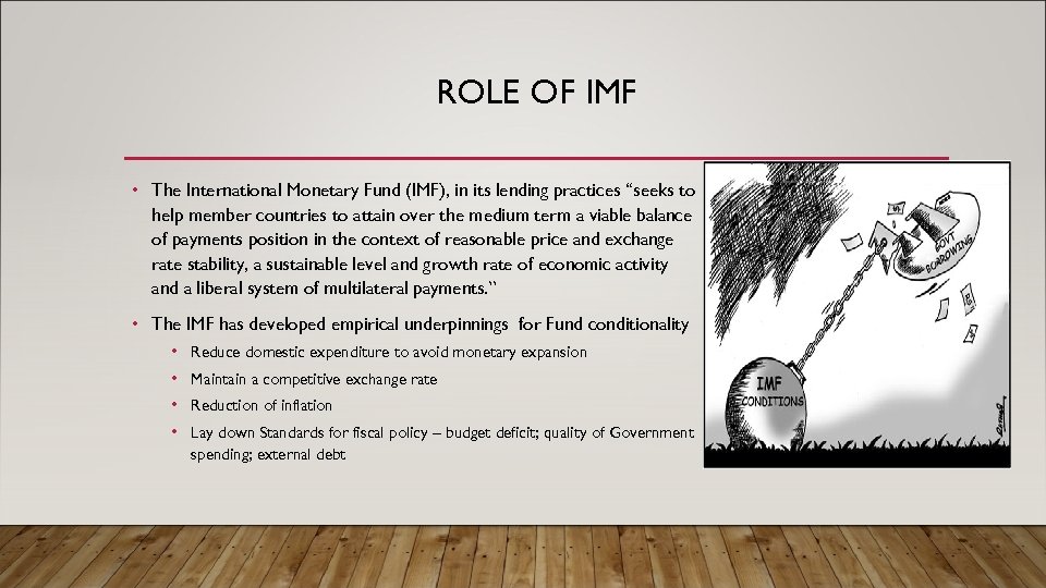 ROLE OF IMF • The International Monetary Fund (IMF), in its lending practices “seeks