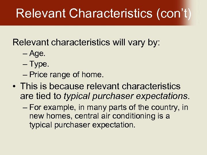Relevant Characteristics (con’t) Relevant characteristics will vary by: – Age. – Type. – Price