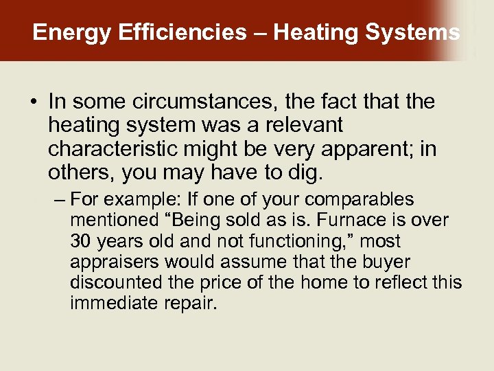 Energy Efficiencies – Heating Systems • In some circumstances, the fact that the heating