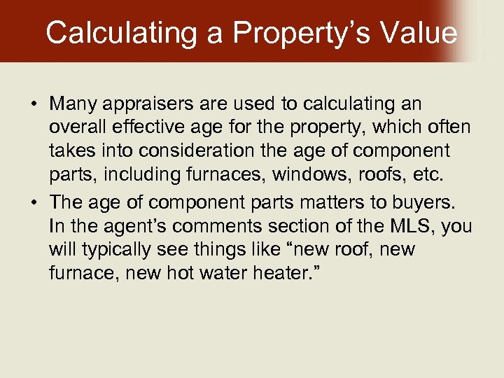Calculating a Property’s Value • Many appraisers are used to calculating an overall effective