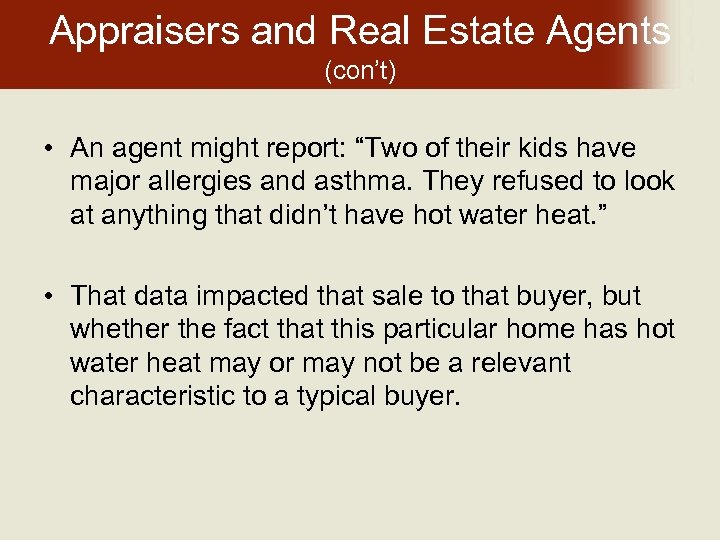 Appraisers and Real Estate Agents (con’t) • An agent might report: “Two of their