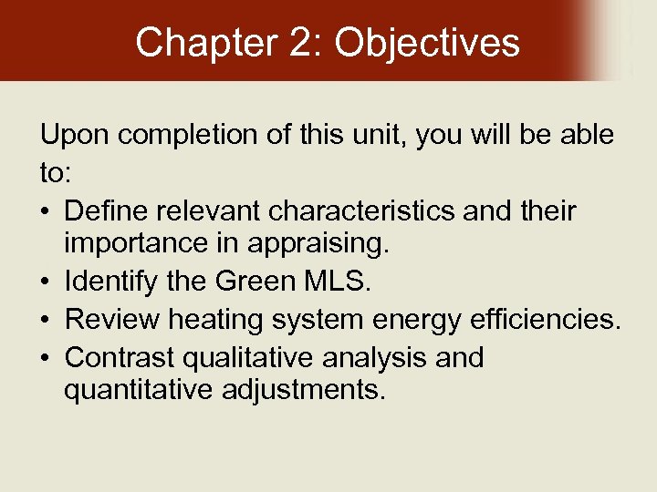 Chapter 2: Objectives Upon completion of this unit, you will be able to: •