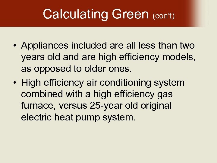 Calculating Green (con’t) • Appliances included are all less than two years old and