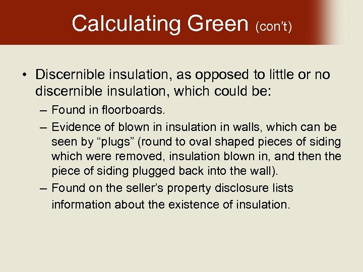 Calculating Green (con’t) • Discernible insulation, as opposed to little or no discernible insulation,