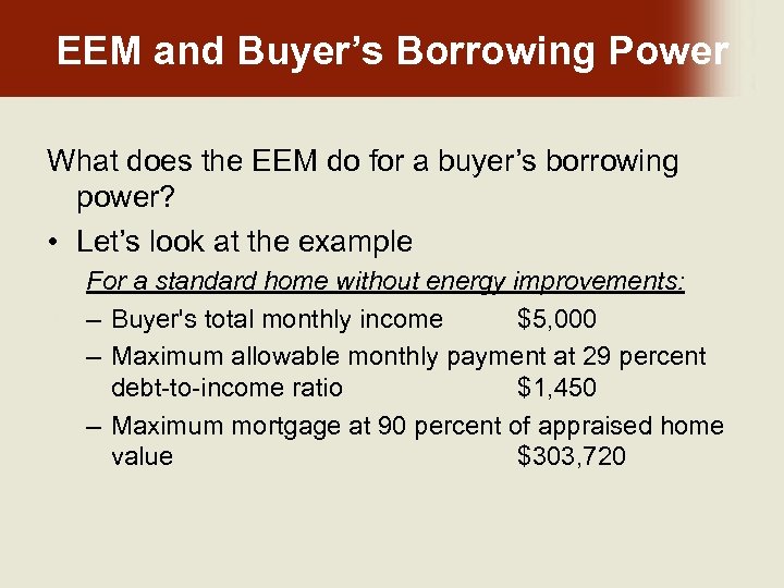 EEM and Buyer’s Borrowing Power What does the EEM do for a buyer’s borrowing