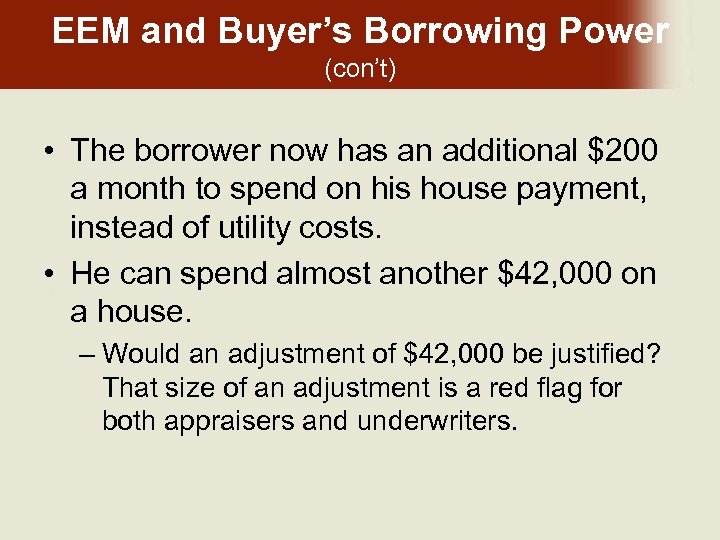 EEM and Buyer’s Borrowing Power (con’t) • The borrower now has an additional $200