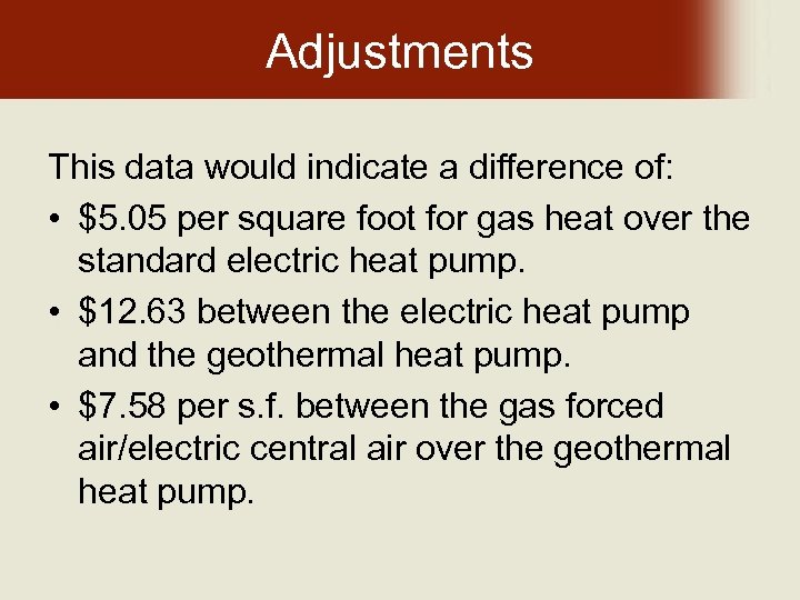Adjustments This data would indicate a difference of: • $5. 05 per square foot