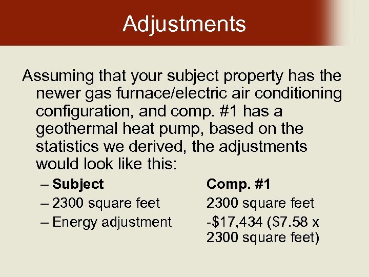 Adjustments Assuming that your subject property has the newer gas furnace/electric air conditioning configuration,