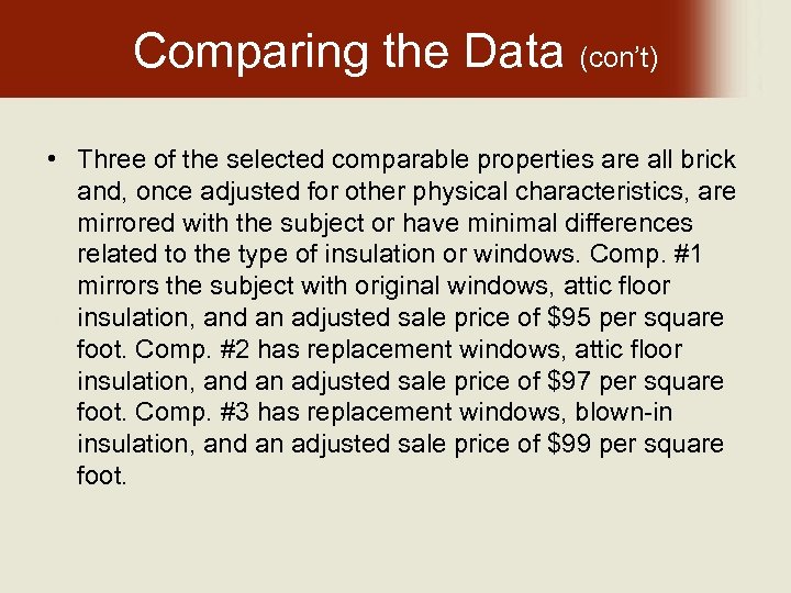 Comparing the Data (con’t) • Three of the selected comparable properties are all brick