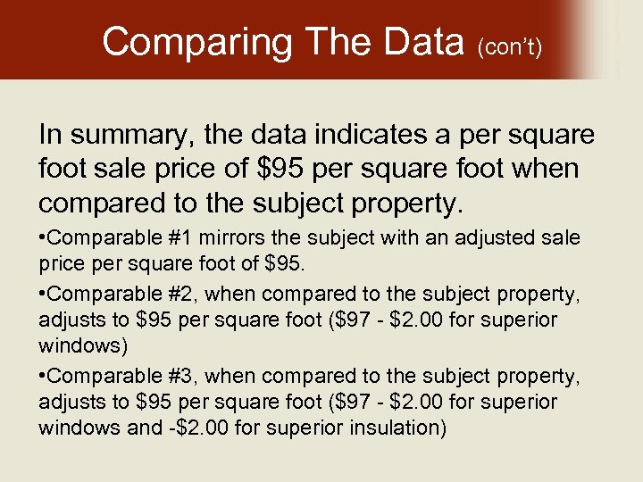 Comparing The Data (con’t) In summary, the data indicates a per square foot sale