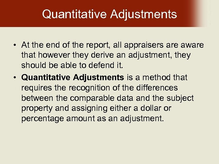 Quantitative Adjustments • At the end of the report, all appraisers are aware that