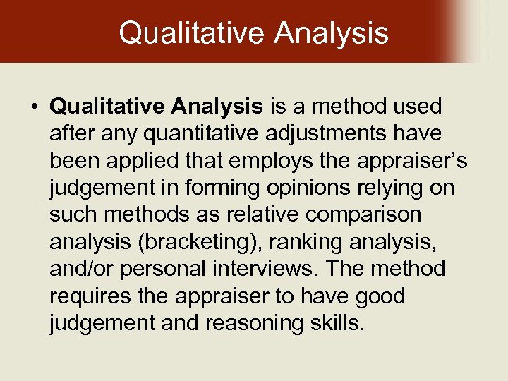 Qualitative Analysis • Qualitative Analysis is a method used after any quantitative adjustments have