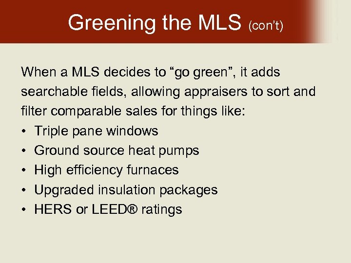 Greening the MLS (con’t) When a MLS decides to “go green”, it adds searchable