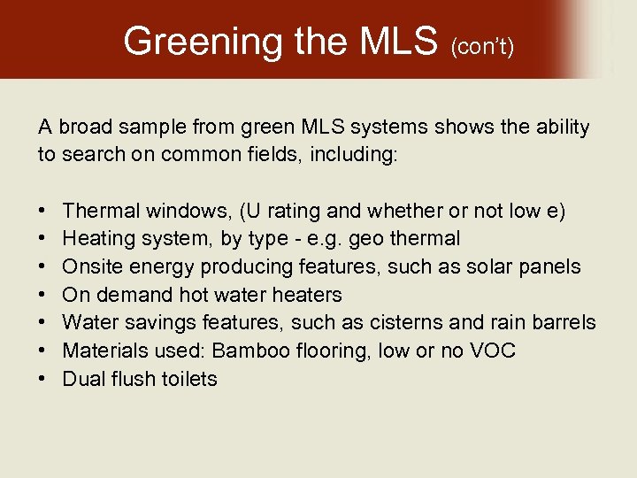 Greening the MLS (con’t) A broad sample from green MLS systems shows the ability