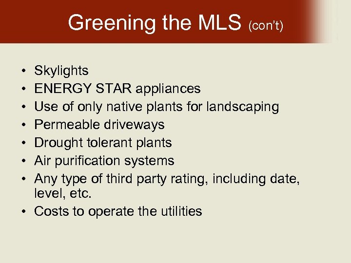 Greening the MLS (con’t) • • Skylights ENERGY STAR appliances Use of only native