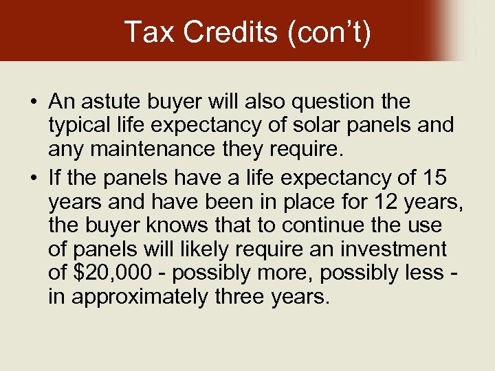 Tax Credits (con’t) • An astute buyer will also question the typical life expectancy