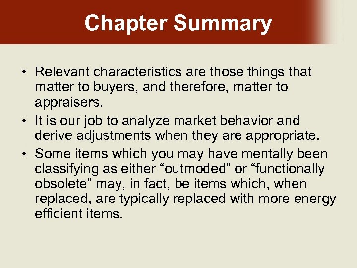 Chapter Summary • Relevant characteristics are those things that matter to buyers, and therefore,