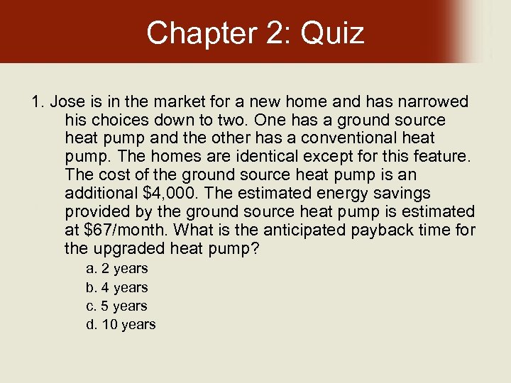 Chapter 2: Quiz 1. Jose is in the market for a new home and