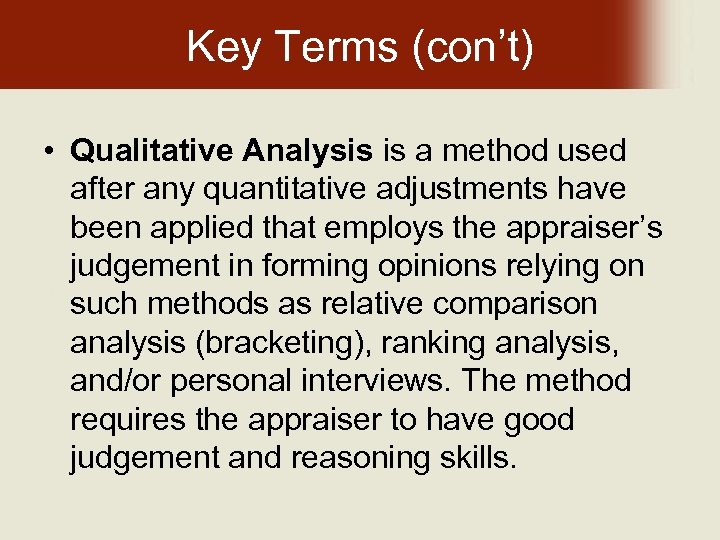 Key Terms (con’t) • Qualitative Analysis is a method used after any quantitative adjustments