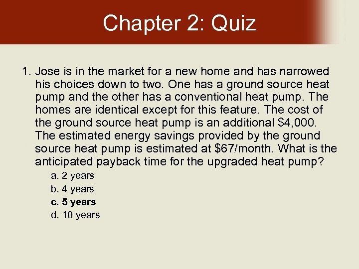 Chapter 2: Quiz 1. Jose is in the market for a new home and