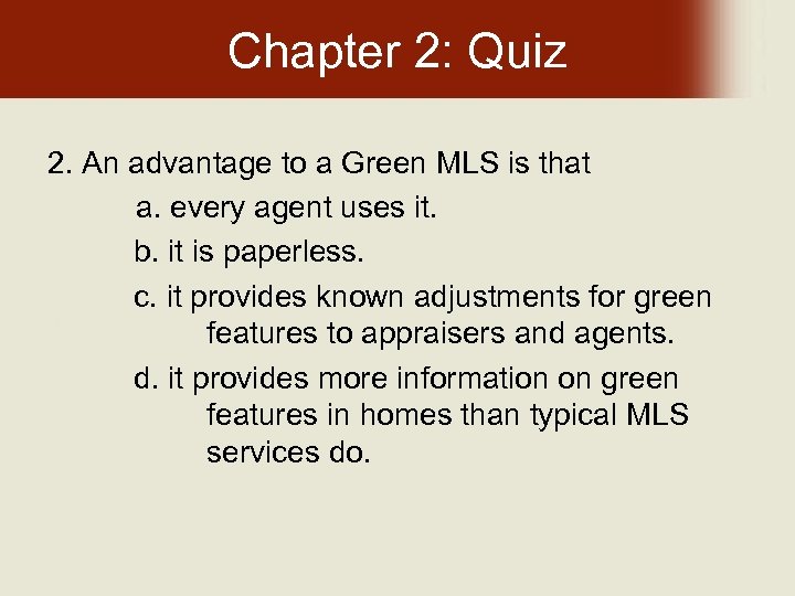 Chapter 2: Quiz 2. An advantage to a Green MLS is that a. every