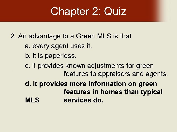 Chapter 2: Quiz 2. An advantage to a Green MLS is that a. every