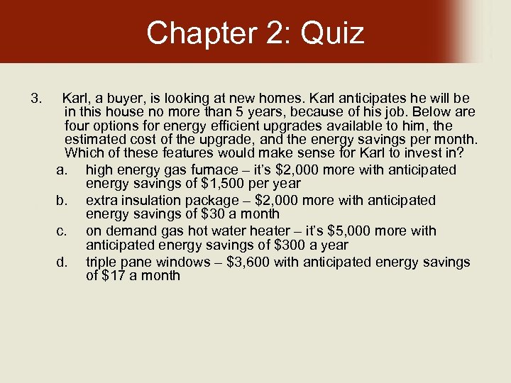 Chapter 2: Quiz 3. Karl, a buyer, is looking at new homes. Karl anticipates