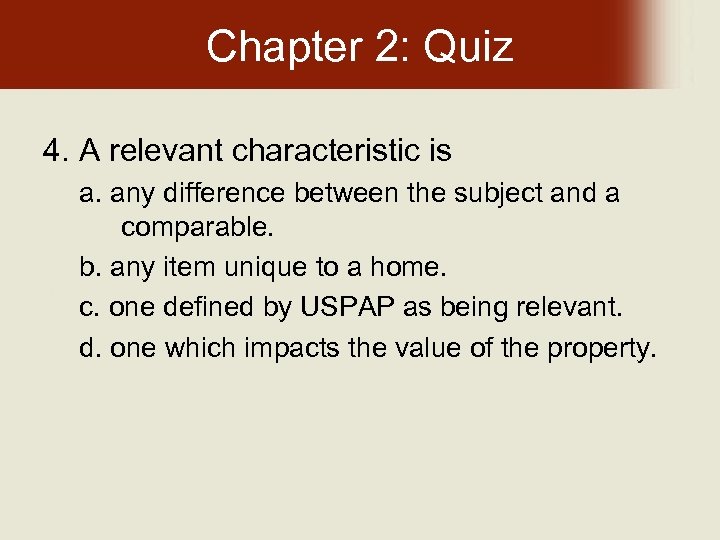 Chapter 2: Quiz 4. A relevant characteristic is a. any difference between the subject