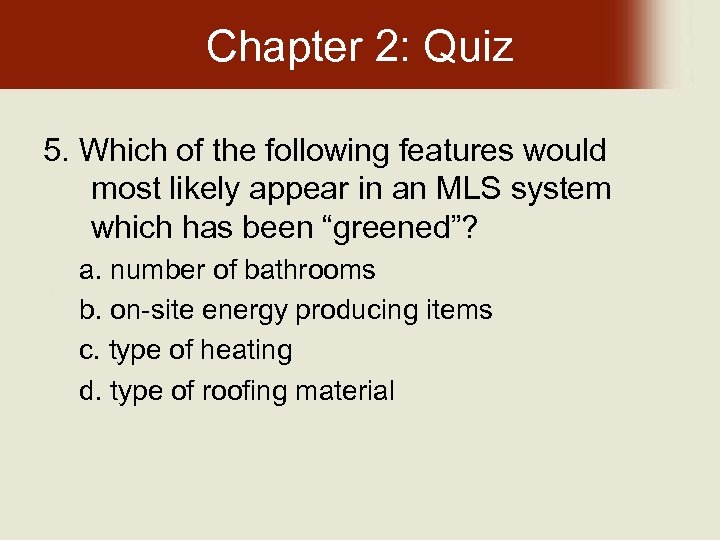 Chapter 2: Quiz 5. Which of the following features would most likely appear in