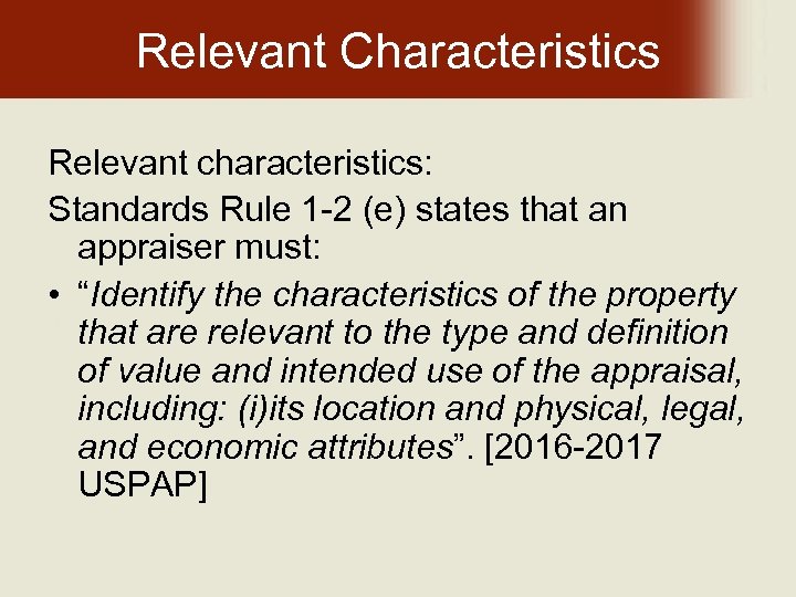 Relevant Characteristics Relevant characteristics: Standards Rule 1 -2 (e) states that an appraiser must: