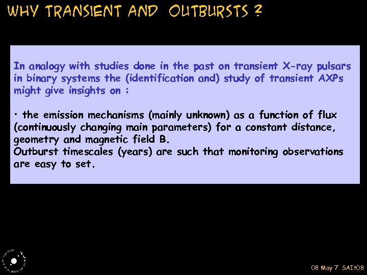 Why transient and outbursts ? In analogy with studies done in the past on