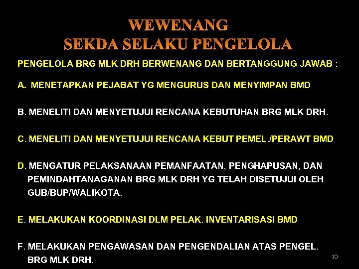 PENGELOLA BRG MLK DRH BERWENANG DAN BERTANGGUNG JAWAB : A. MENETAPKAN PEJABAT YG MENGURUS