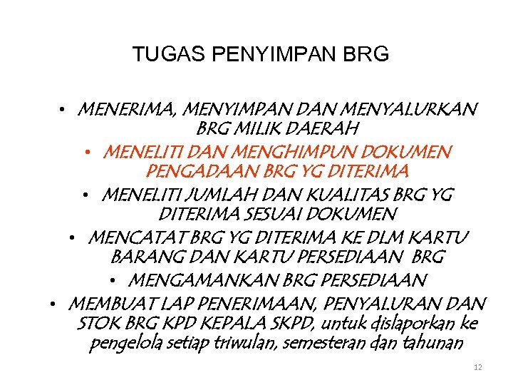 TUGAS PENYIMPAN BRG • MENERIMA, MENYIMPAN DAN MENYALURKAN BRG MILIK DAERAH • MENELITI DAN