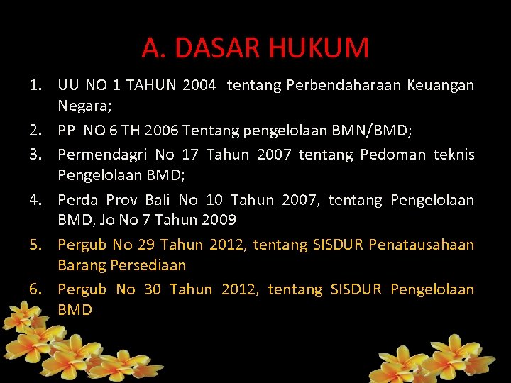 A. DASAR HUKUM 1. UU NO 1 TAHUN 2004 tentang Perbendaharaan Keuangan Negara; 2.