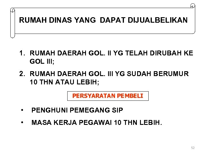 RUMAH DINAS YANG DAPAT DIJUALBELIKAN 1. RUMAH DAERAH GOL. II YG TELAH DIRUBAH KE